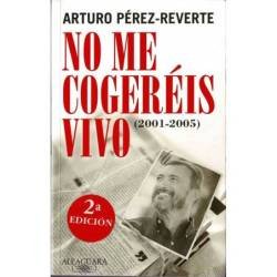 No me cogeréis vivo (2001-2005) - Arturo Pérez-Reverte