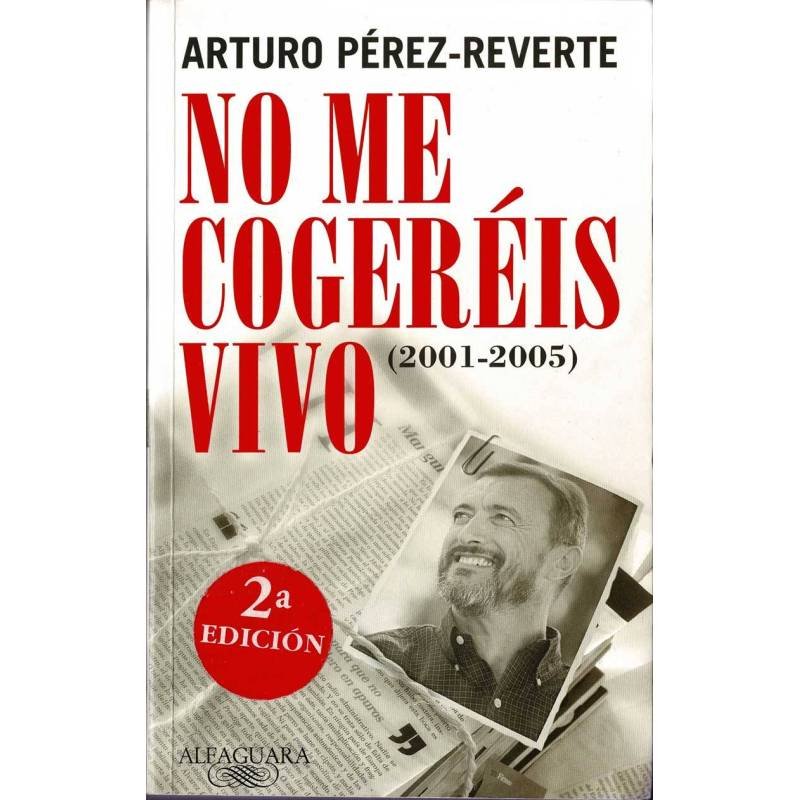 No me cogeréis vivo (2001-2005) - Arturo Pérez-Reverte