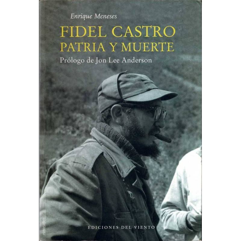 Fidel Castro, patria y muerte - Enrique Meneses