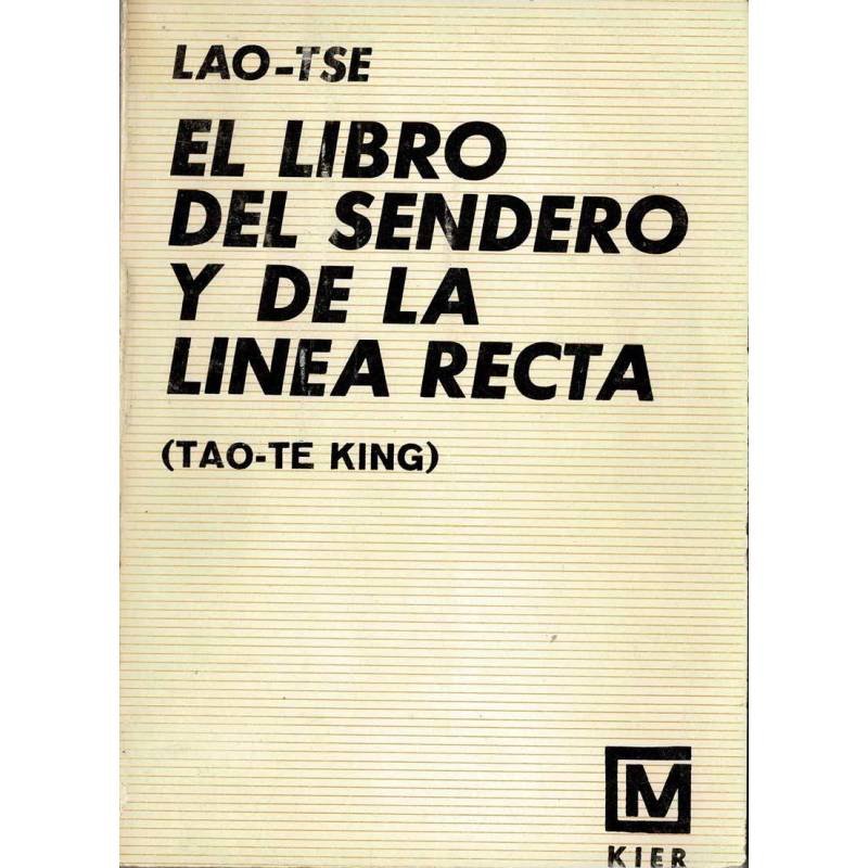 El Libro del Sendero y de la Línea Recta (Tao-Te King) - Lao-Tse