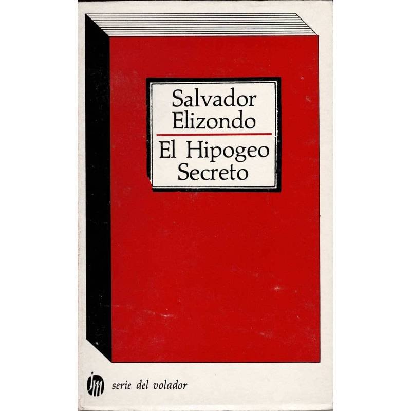 El Hipogeo Secreto - Salvador Elizondo