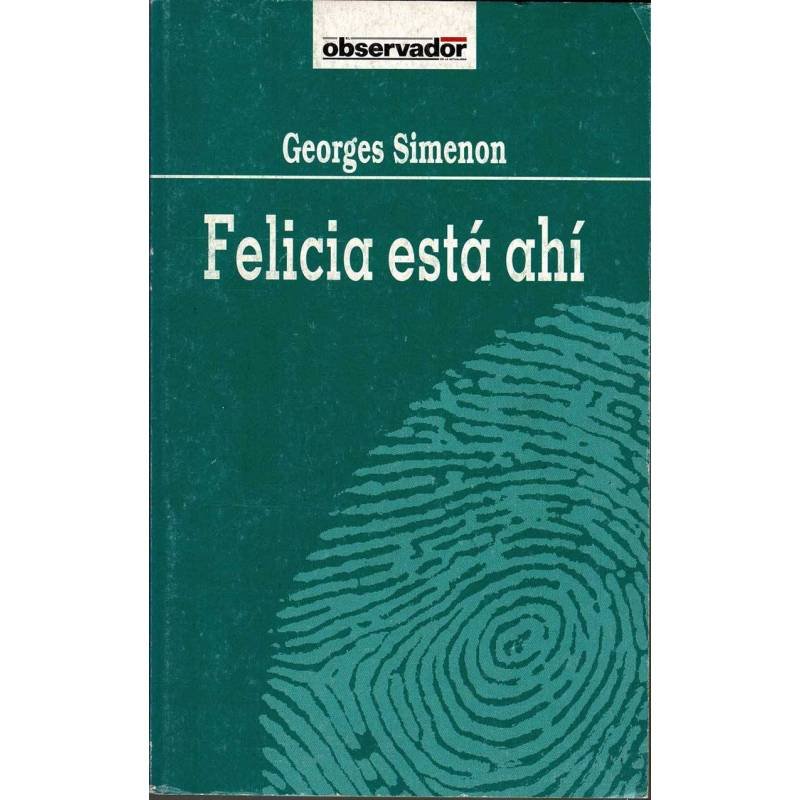 Felicia está ahí - Georges Simenon