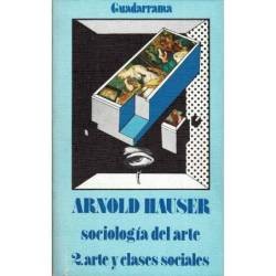 Sociología del Arte 2. Arte y clases sociales - Arnold Hauser