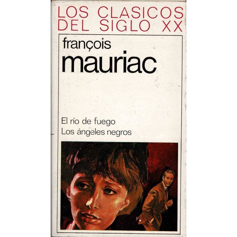 El río de fuego. Los ángeles negros - François Mauriac