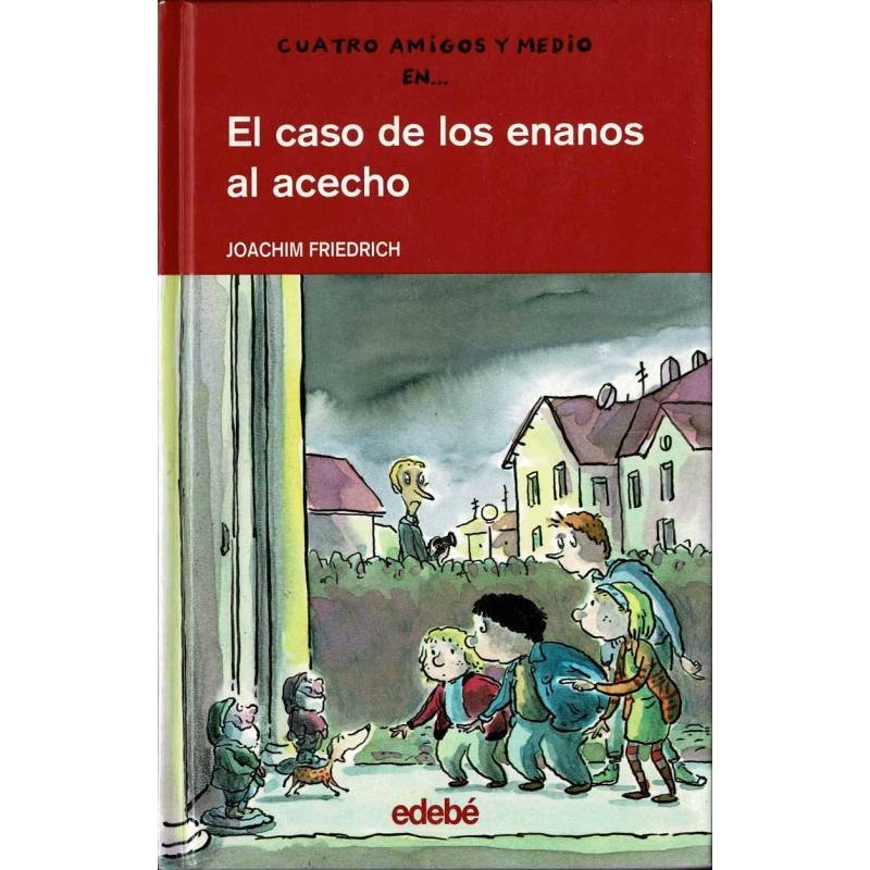 Cuatro amigos y medio 3. El caso de los enanos al acecho - Joachim Friedrich