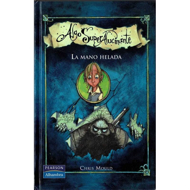 Algo Super Alucinante. La Mano Helada - Chris Mould