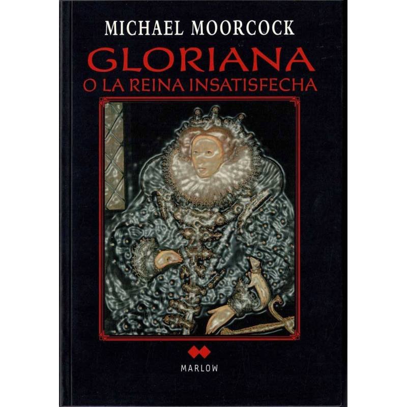 Gloriana o la reina insatisfecha - Michael Moorcock