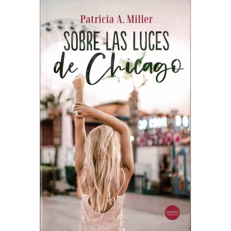 Sobre las luces de Chicago - Patricia A. Miller