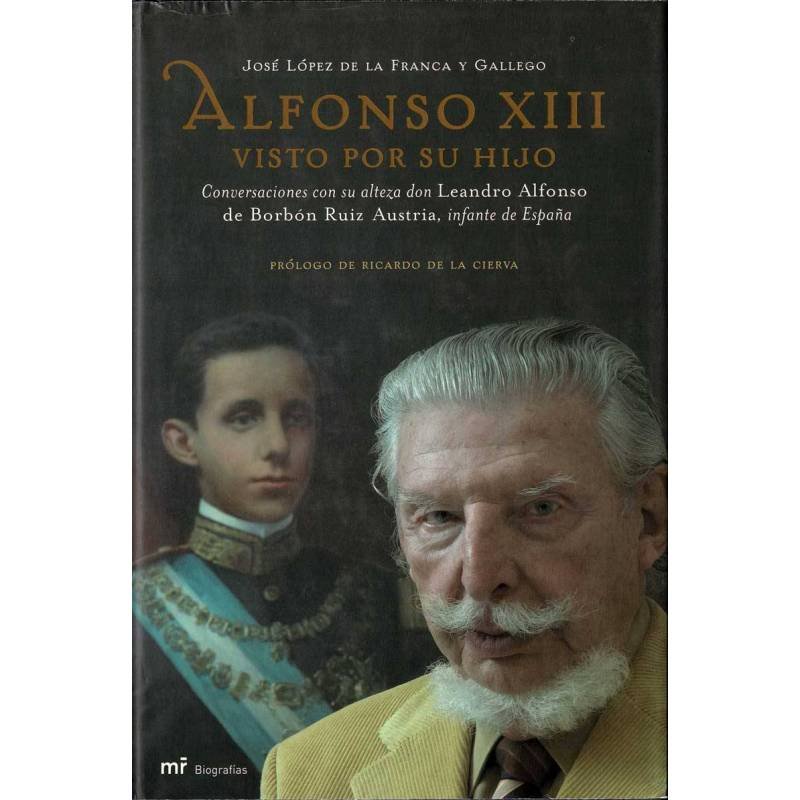 Alfonso XIII visto por su hijo - José López de la Franca y Gallego