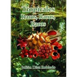 Tropicales Raros, Raros, Raros - Julián Díaz Robledo