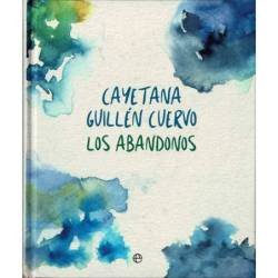 Los abandonos - Cayetana Guillén Cuervo