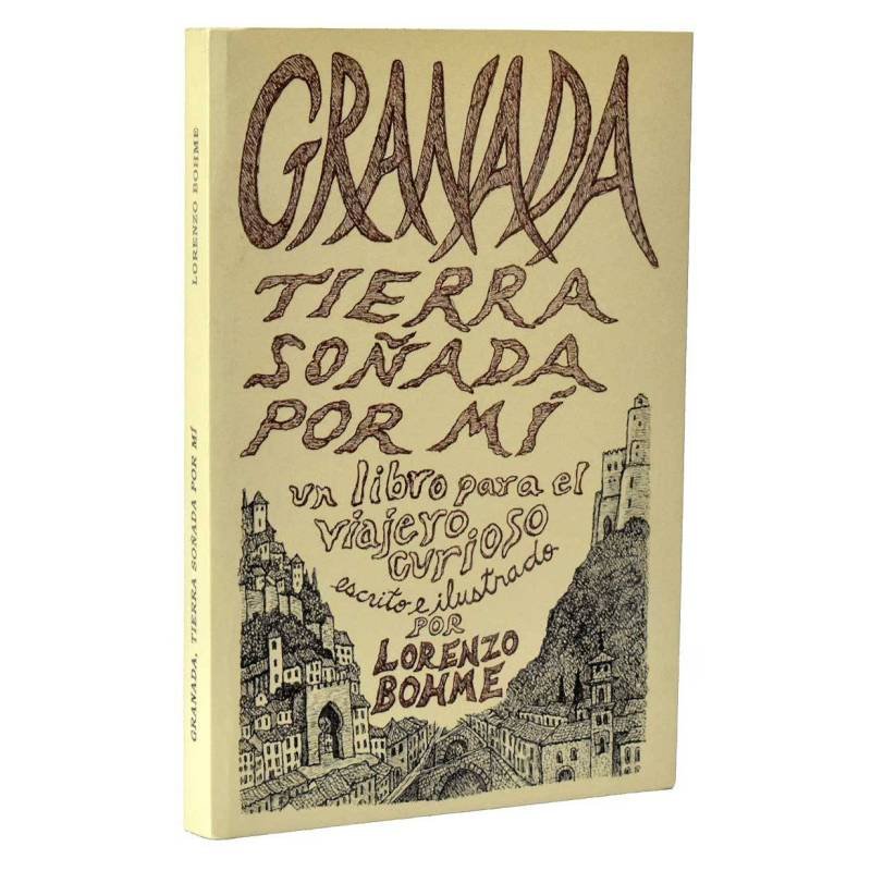 Granada. Tierra soñada por mí. Un libro para el viajero curioso (dedicado) - Lorenzo Bohme