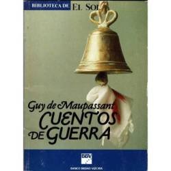 Cuentos de guerra. Biblioteca de El Sol - Guy de Maupassant