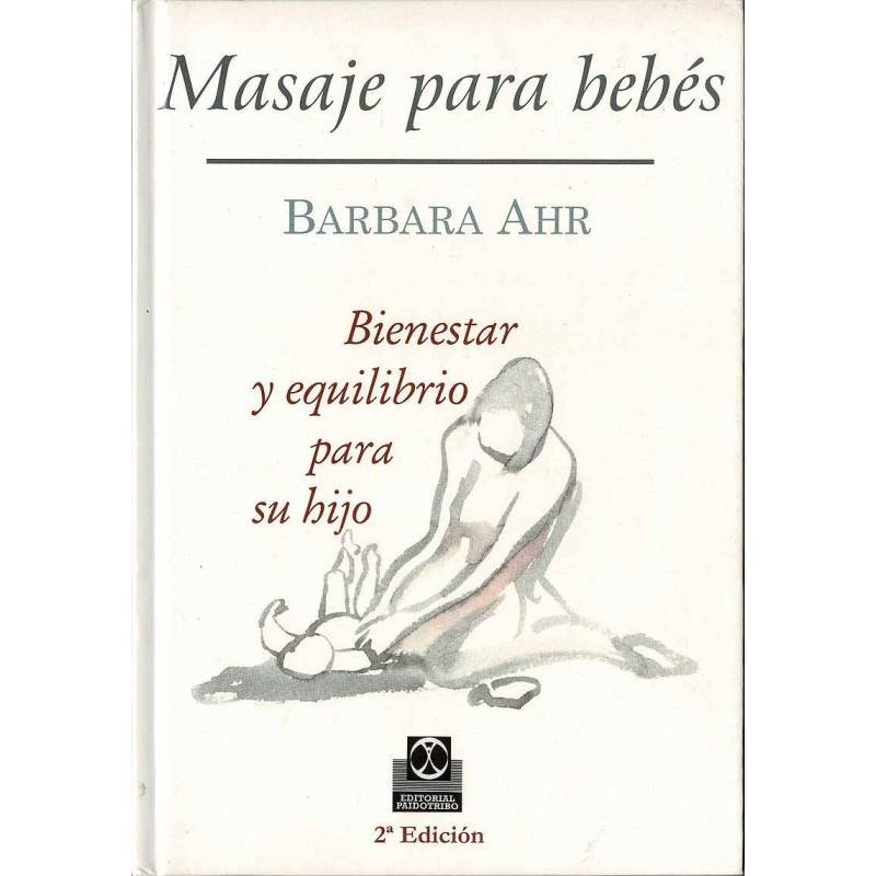 Masaje para bebés. Bienestar y equilibrio para su hijo - Barbara Ahr