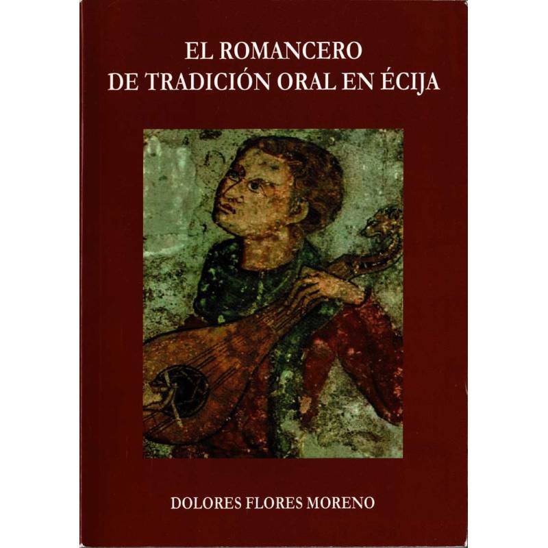 El romancero de tradición oral en Ecija - Dolores Flores Moreno