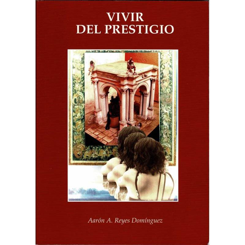 Vivir del prestigio - Aarón A. Reyes Domínguez