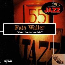 Fats Waller - Your feet's too big. CD