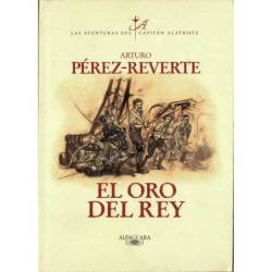 El Oro del Rey. Las Aventuras del Capitán Alatriste IV - Arturo Pérez-Reverte