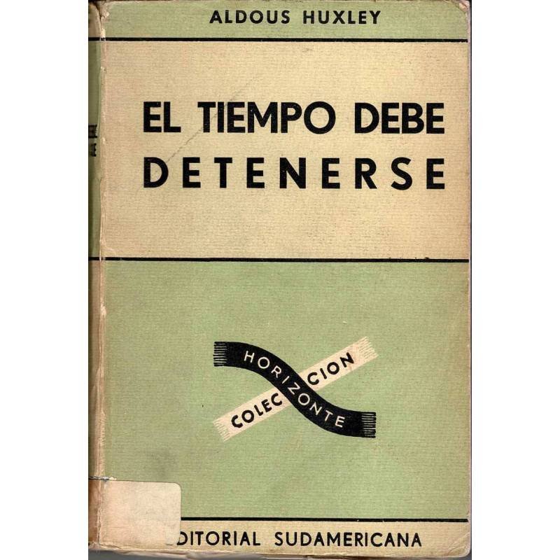 El tiempo debe detenerse - Aldous Huxley