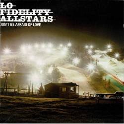 Lo Fidelity Allstars - Don't Be Afraid Of Love. CD