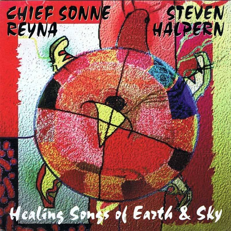 Chief Sonne Reyna & Steven Halpern - Healing Songs of Earth & Sky. CD