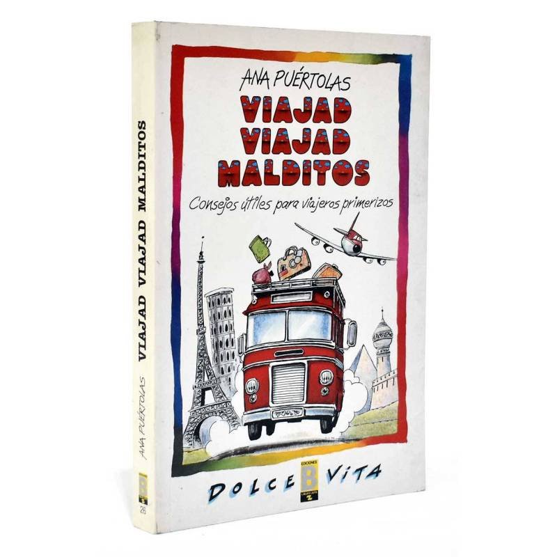 Viajad viajad malditos. Consejos útiles para viajeros primerizos (firmado) - Ana Puértolas