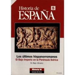 Historia de España No. 5. Los últimos hispanorromanos. El Bajo Imperio en la Península Ibérica - Fe Bajo Alvarez