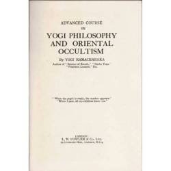 Advanced Course of Yogi Philosophy and Oriental Occultism - Yogi Ramacharaka