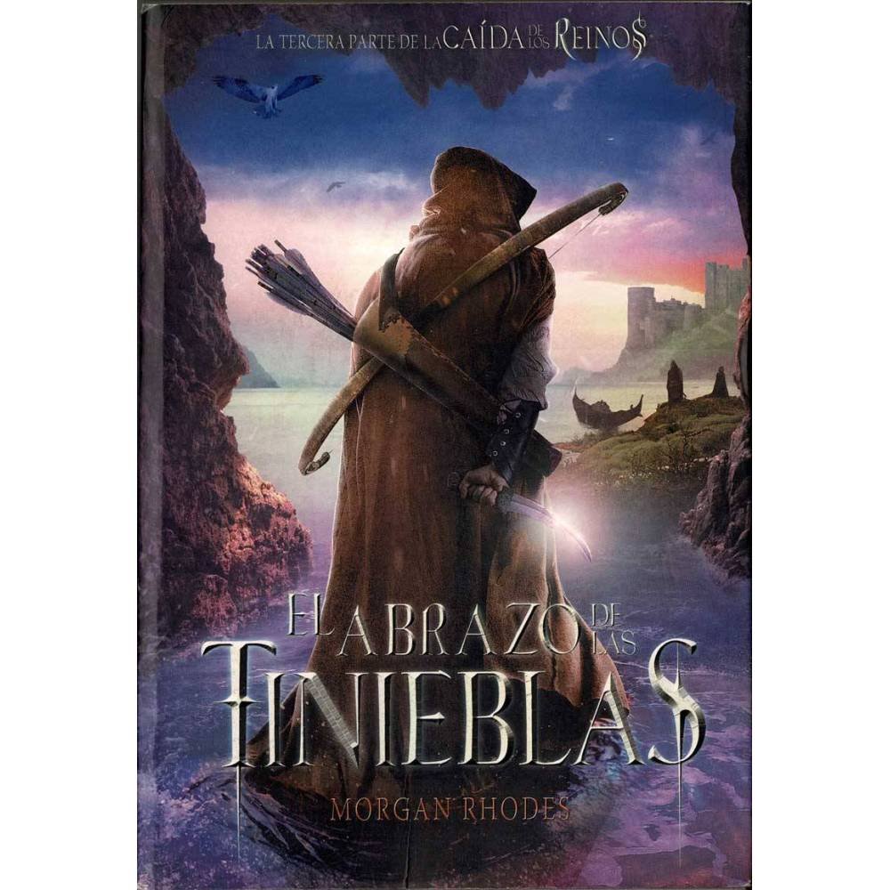 El abrazo de las tinieblas. La Caída de los Reinos 3 - Morgan Rhodes