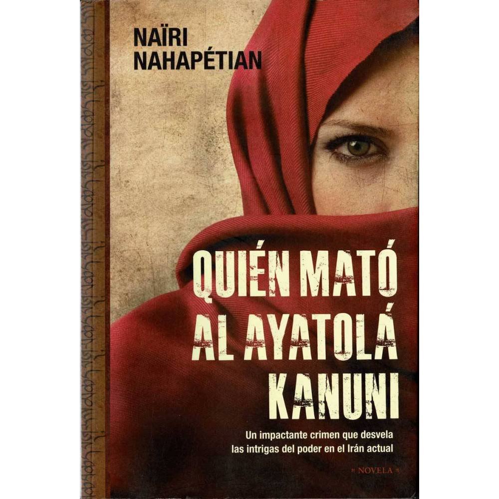 Quién mató al ayatolá Kanuni - Naïri Nahapétian