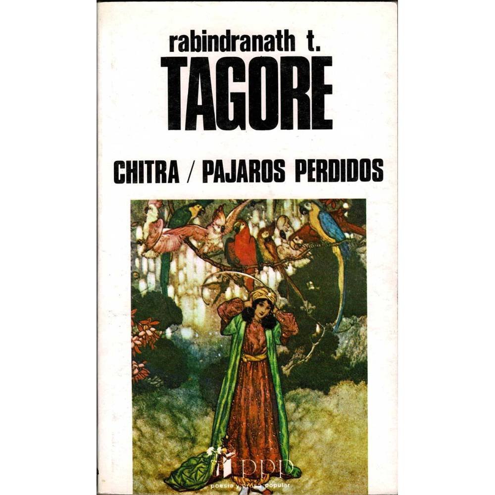 Chitra. Pájaros perdidos - Rabindranath T. Tagore