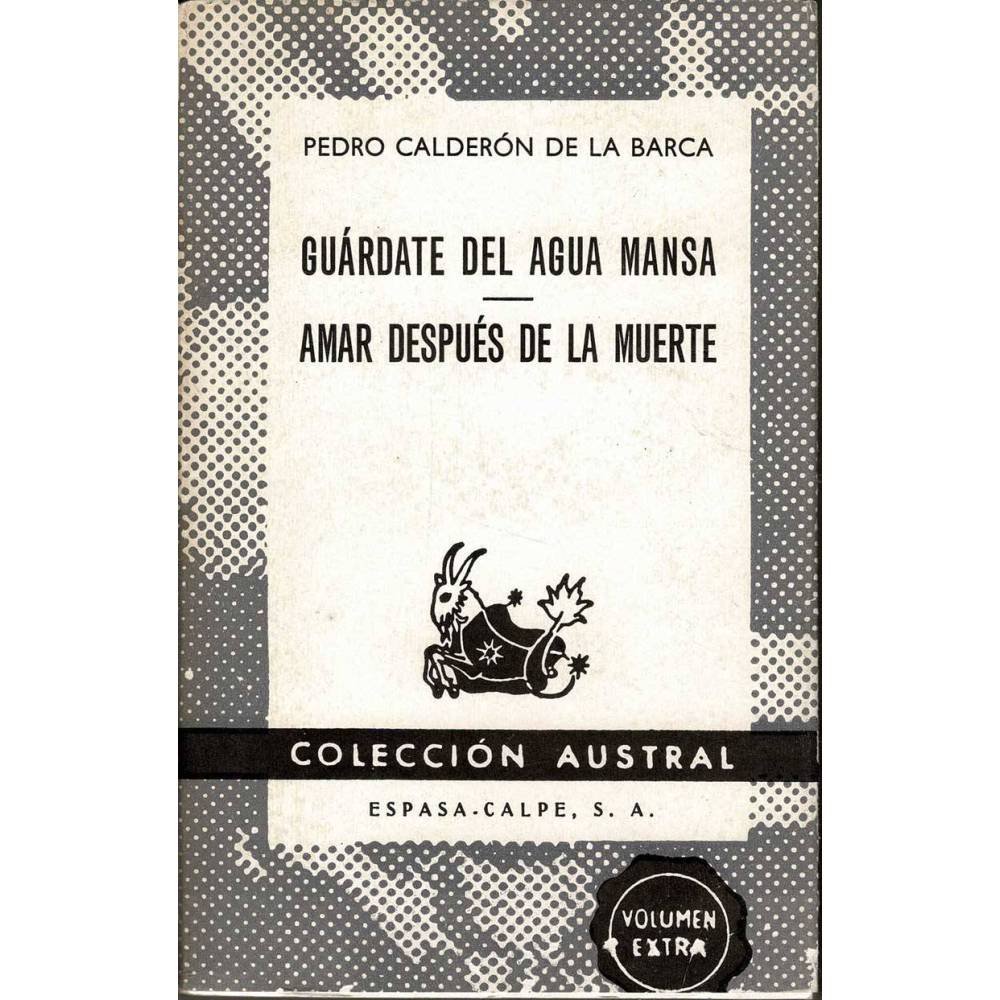 Guárdate del agua mansa. Amar después de la muerte - Pedro Calderón de la Barca