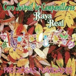 Coro Juvenil de Campanilleros. Raya Real - Preciosas Navidades. CD