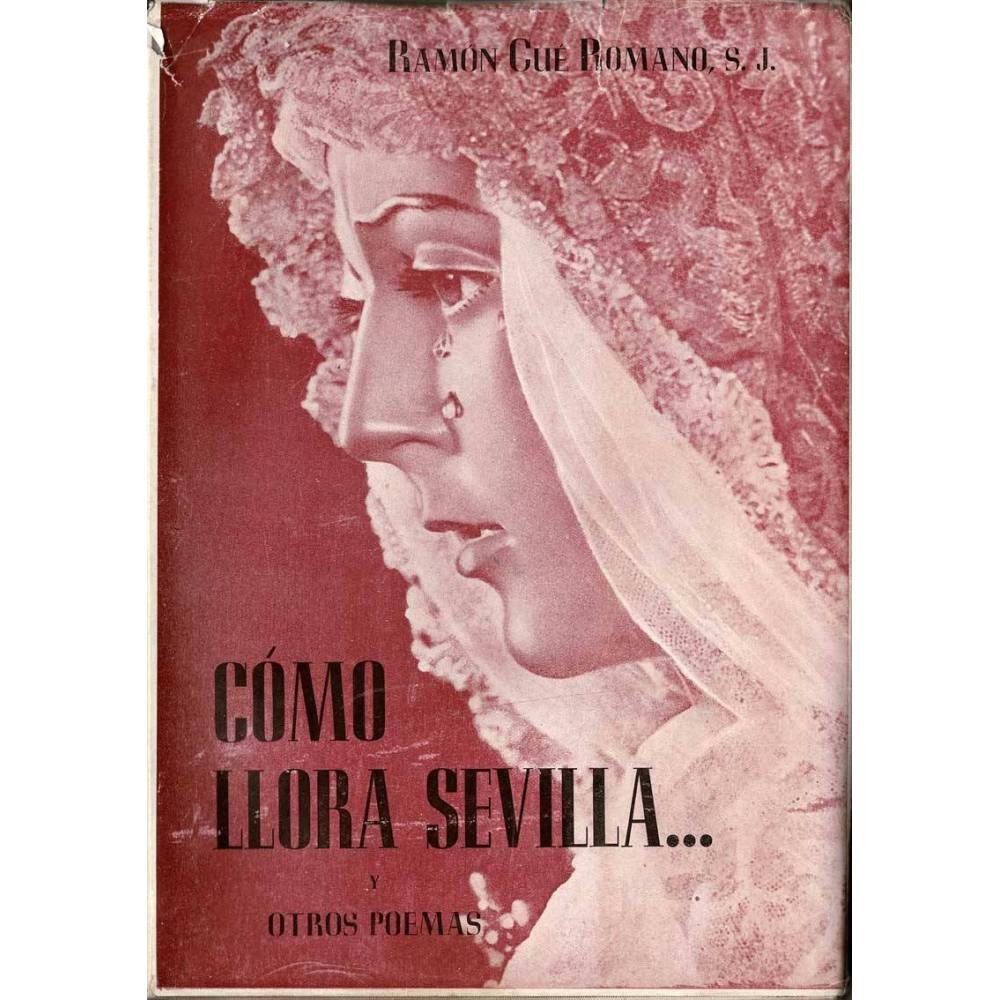 Cómo llora Sevilla y otros poemas. Trilogía Poética - Ramón Cué Romano