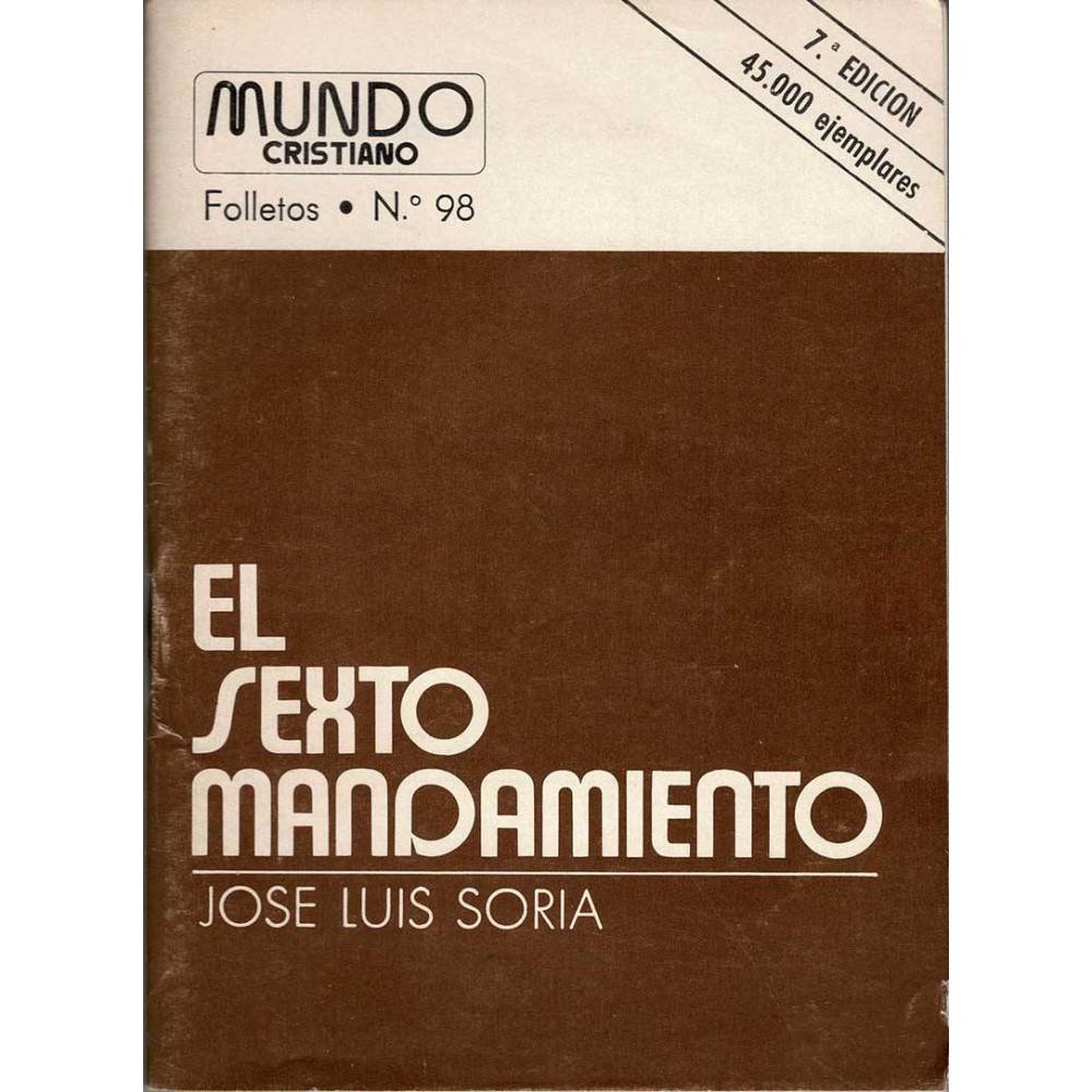 El sexto mandamiento. Mundo Cristiano. Folletos No. 98 - José Luis Soria