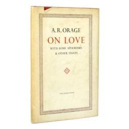 On Love with some aphorisms & other essays - A. R. Orage