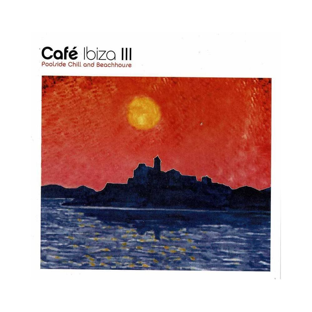 Cafe Ibiza III (Poolside Chill And Beachhouse). CD