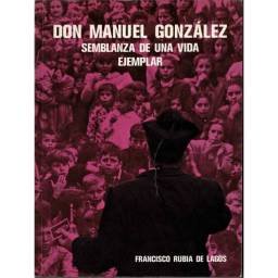 Don Manuel González. Semblanza de una vida ejemplar - Francisco Rubia de Lagos