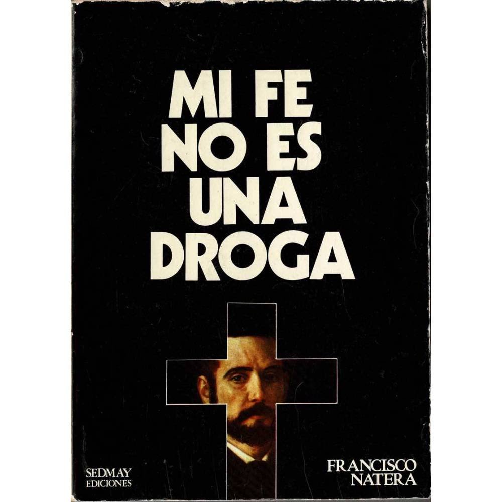 Mi fe no es una droga - Francisco Natera