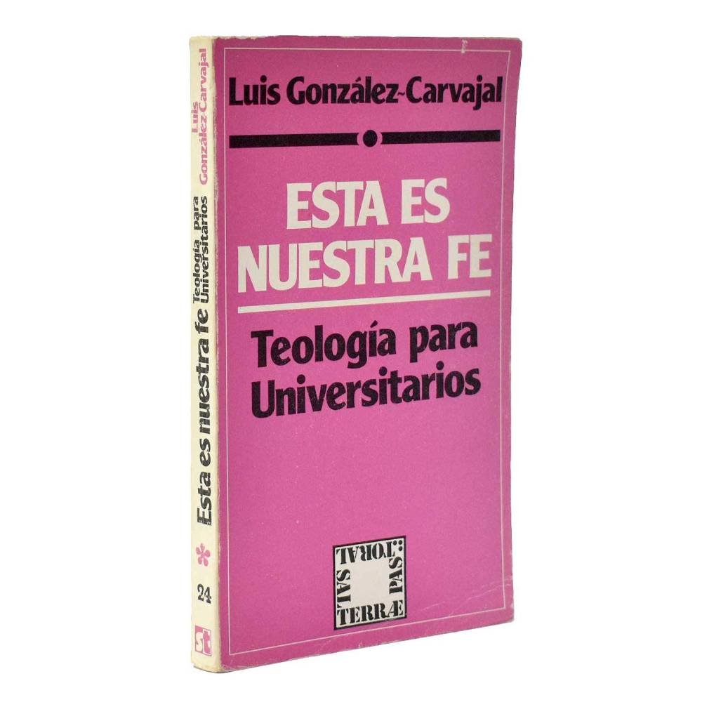 Esta es nuestra fe. Teología para Universitarios - Luis González-Carvajal