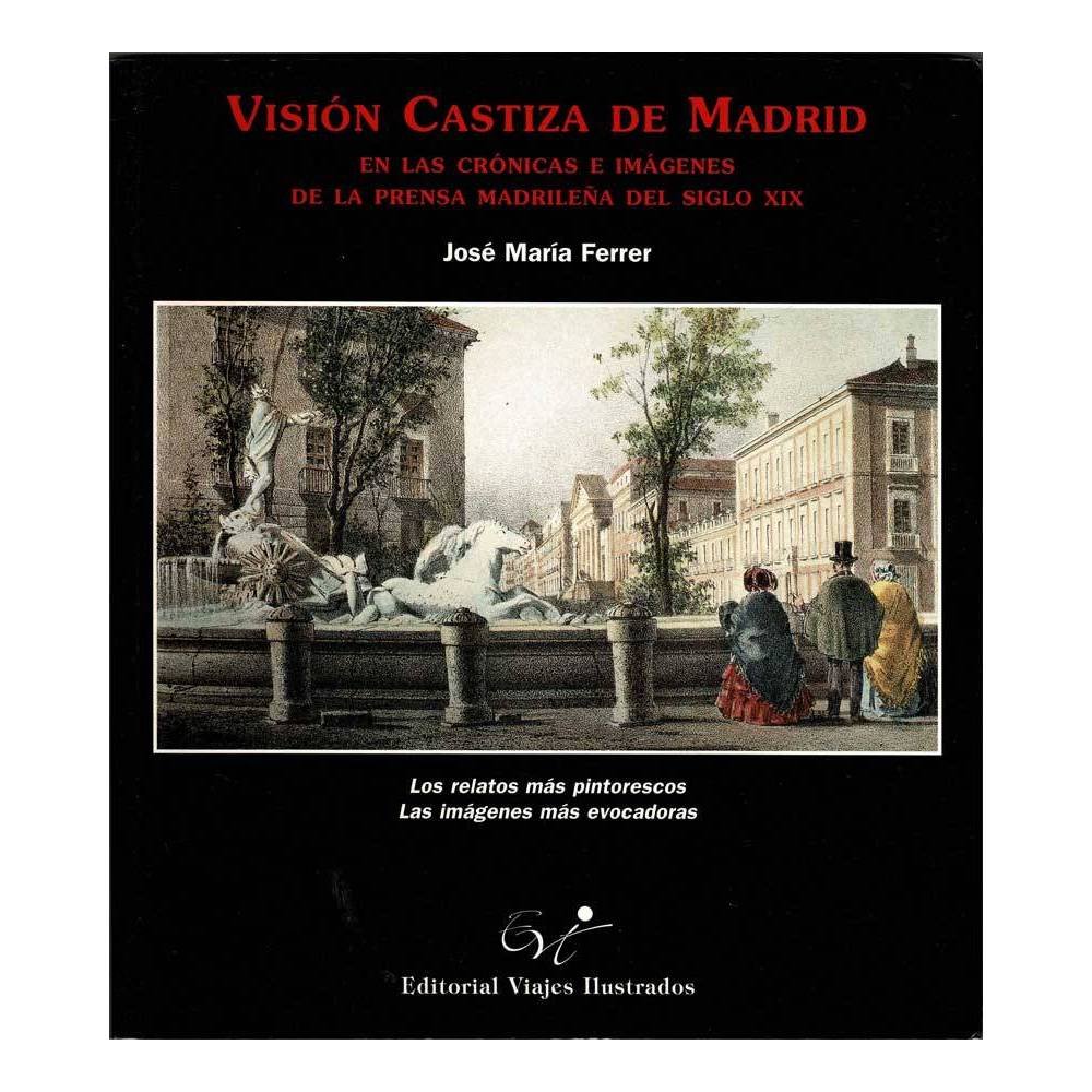 Visión Castiza de Madrid en las crónicas e imágenes de la prensa madrileña del siglo XIX - José María Ferrer
