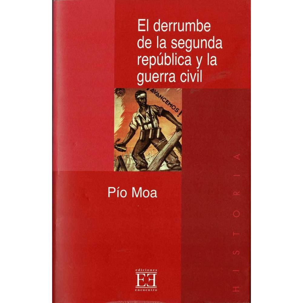 El derrumbe de la segunda república y la guerra civil - Pío Moa
