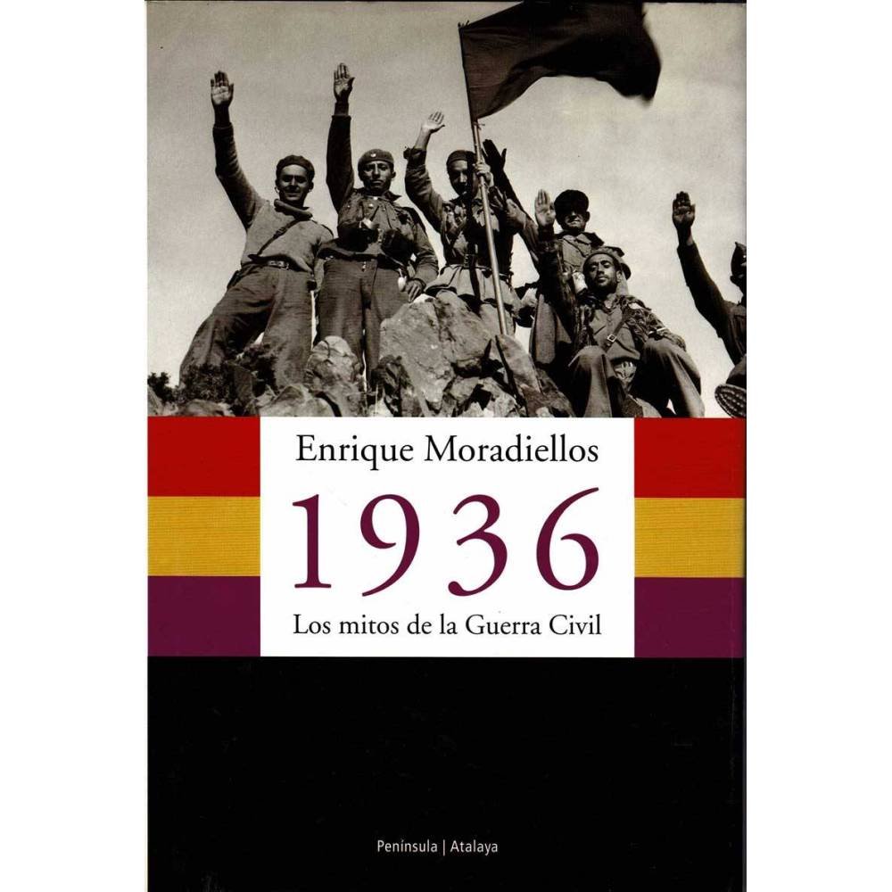 1936. Los mitos de la Guerra Civil - Enrique Moradiellos