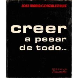 Creer a pesar de todo -...