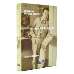 Soñar con los ojos abiertos. Una vida de Diego Rivera - Patrick Marnham