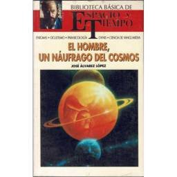 El Hombre, un náufrago del Cosmos - José Alvarez López