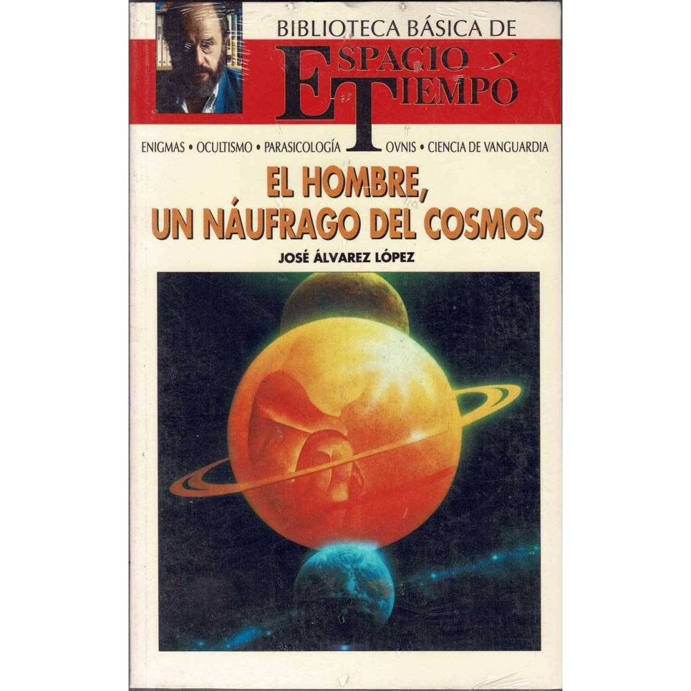 El Hombre, un náufrago del Cosmos - José Alvarez López