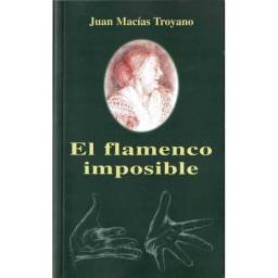 El flamenco imposible - Juan Macías Troyano