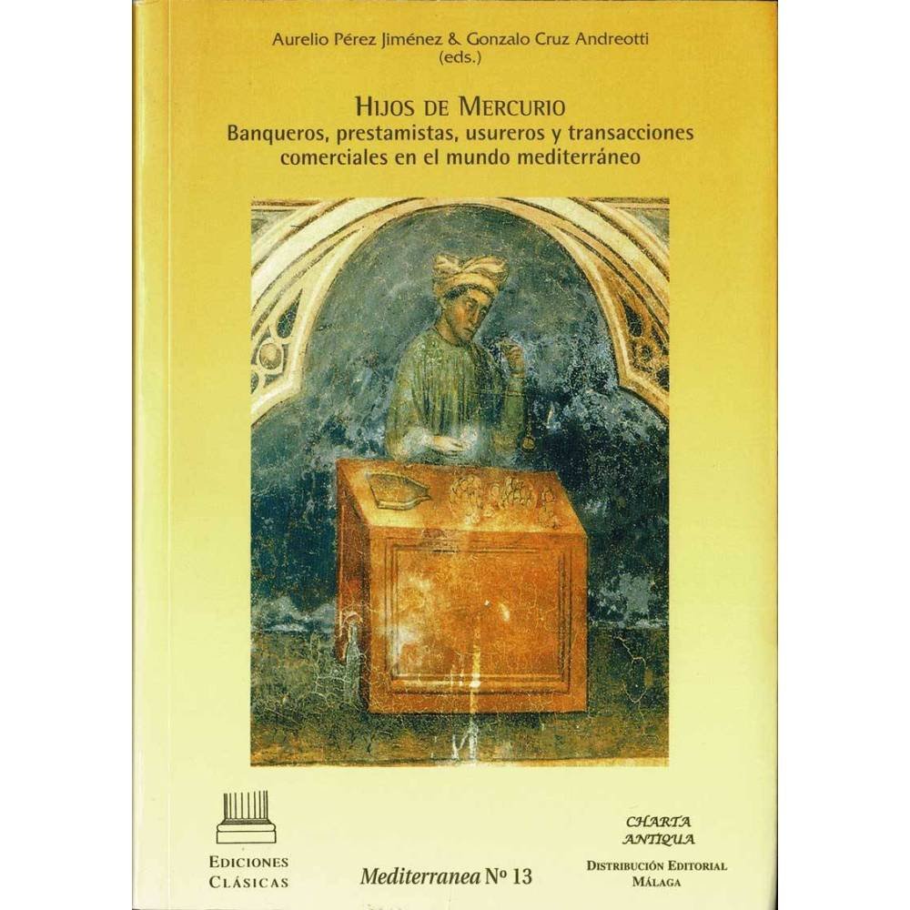 Hijos de Mercurio. Banqueros, prestamistas, usureros y transacciones comerciales en el mundo mediterráneo - Aurelio Pérez Jim