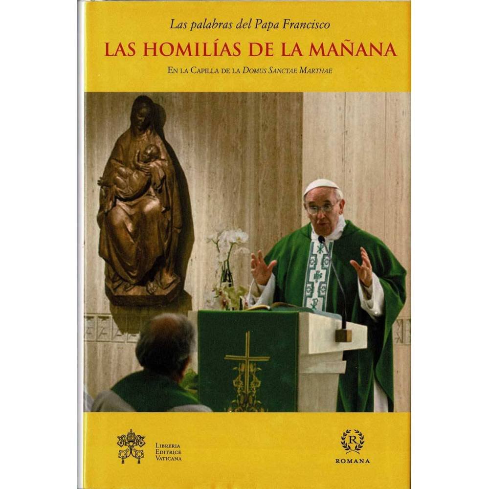 Las homilías de la mañana. En la Capilla de la Domus Sanctae Marthae - Papa Francisco